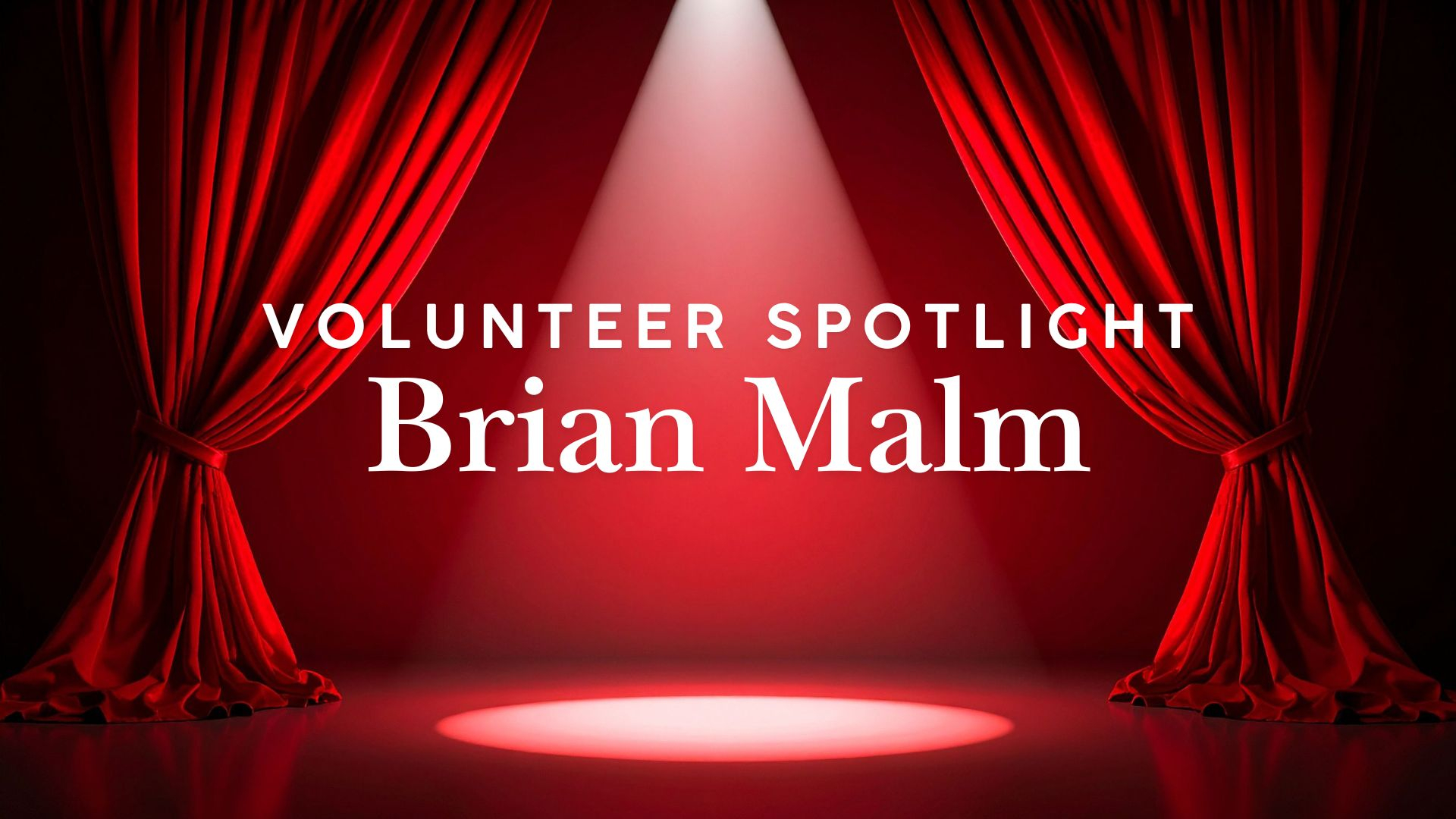 Volunteer Spotlight: Brian Malm